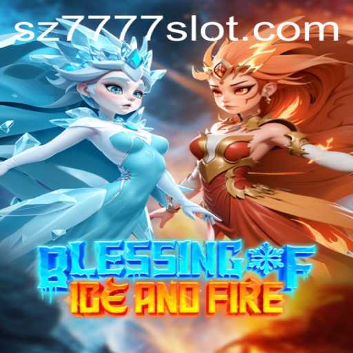 Blessing of Ice and Fire: A Comprehensive Guide to the New Thrilling Adventure